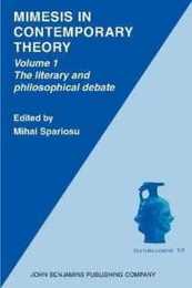 Mimesis in Contemporary Theory: an Interdisciplinary Approach: The Literary and Philosophical Debate (1) (Cultura Ludens: Imitation and Play in Western Culture 1)