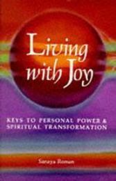 Living with Joy: Keys to Personal Power and Spiritual Transformation (Sanaya Roman)