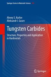Tungsten Carbides: Structure Properties and Application in Hardmetals (Springer Series in Materials Science 184)