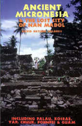 Ancient Micronesia & the Lost City of Nan Madol: Including Palau Yap Kosrae Chuuk & the Marianas (Lost Cities S.)