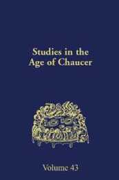 Studies in the Age of Chaucer (Studies in the Age of Chaucer 43)