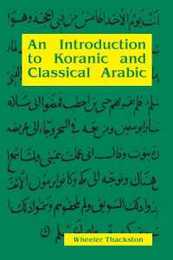 An Introduction to Koranic and Classical Arabic: An Elementary Grammar of the Language