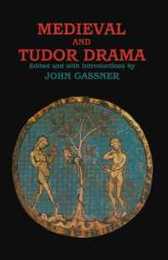 Medieval and Tudor Drama (Applause Books)