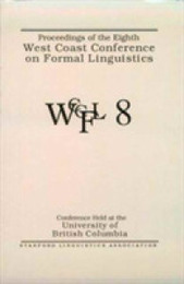 Proceedings of the 8th West Coast Conference on Formal Linguistics (Proceedings of the Eighth West Coast Conference on Formal Li)