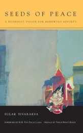 Seeds of Peace: A Buddhist Vision for Renewing Society