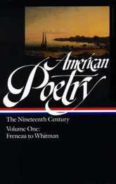 American Poetry: The Nineteenth Century Vol. 1 (LOA #66): Freneau to Whitman (Library of America: The American Poetry Anthology)