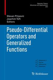 Pseudo-Differential Operators and Generalized Functions (Operator Theory: Advances and Applications 245)