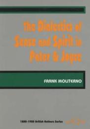 The Dialectics of Sense & Spirit in Walter Pater & James Joyce (British Authors 1880-1920 Vol 12)