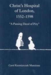Christ's Hospital of London 1552-1598: "A Passing Deed of Pity"