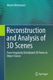 Reconstruction and Analysis of 3D Scenes: From Irregularly Distributed 3D Points to Object Classes