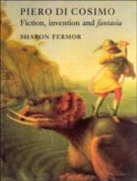 Piero Di Cosimo: Fiction Invention and Fantasia