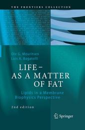 LIFE - AS A MATTER OF FAT: Lipids in a Membrane Biophysics Perspective (The Frontiers Collection)