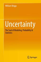 Uncertainty: The Soul of Modeling Probability & Statistics