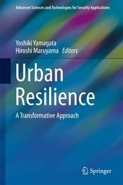 Urban Resilience: A Transformative Approach (Advanced Sciences and Technologies for Security Applications)