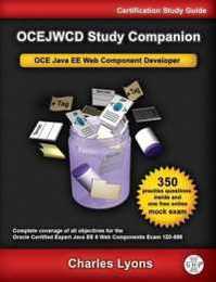 OCEJWCD Study Companion: Certified Expert Java EE 6 Web Component Developer (Oracle Exam 1Z0-899)