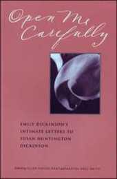 Open Me Carefully: Emily Dickinson's Intimate Letters to Susan Huntington Dickinson (Paris Press)