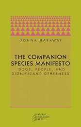 The Companion Species Manifesto: Dogs People and Significant Otherness (Paradigm)
