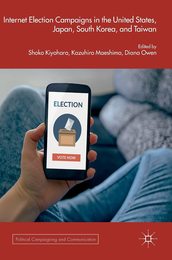 Internet Election Campaigns in the United States Japan South Korea and Taiwan (Political Campaigning and Communication)