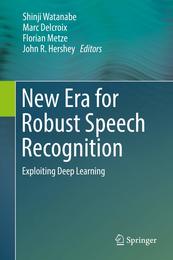 New Era for Robust Speech Recognition: Exploiting Deep Learning