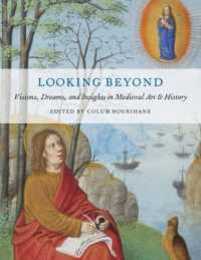 Looking Beyond: Visionsdreams and Insights in Medieval Art & History (The Index of Christian Art 11)