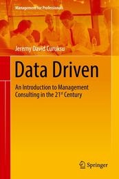 Data Driven: An Introduction to Management Consulting in the 21st Century (Management for Professionals)