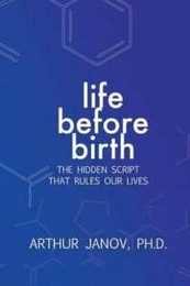 Life Before Birth: The Hidden Script That Rules Our Lives