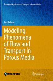 Modeling Phenomena of Flow and Transport in Porous Media (Theory and Applications of Transport in Porous Media 31)