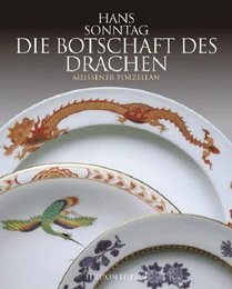 Die Botschaft des Drachen. Ostasiatische Glueckssymbole auf Meissener Porzellan