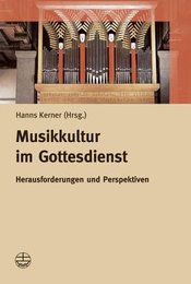 Musikkultur im Gottesdienst. Herausforderungen und Perspektiven