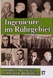 Rheinisch-Westflische Wirtschaftsbiographien / Ingenieure im Ruhrgebiet