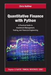 Quantitative Finance with Python: A Practical Guide to Investment Management Trading and Financial Engineering (Chapman and Hall/CRC Financial Mathematics Series)