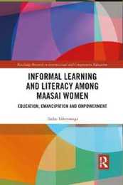 Informal Learning and Literacy among Maasai Women (Routledge Research in International and Comparative Education)
