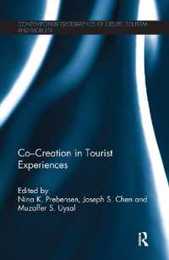 Co - Creation in Tourist Experiences (Contemporary Geographies of Leisure Tourism and Mobility)