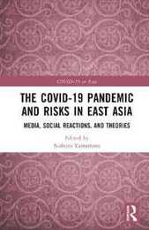 The COVID-19 Pandemic and Risks in East Asia: Media Social Reactions and Theories (COVID-19 in Asia)