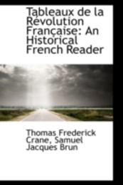 Tableaux De La Revolution Francaise: An Historical French Reader