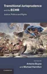 Transitional Jurisprudence and the ECHR: Justice Politics and Rights