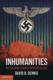 Inhumanities: Nazi Interpretations of Western Culture