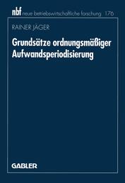 Grundsaetze ordnungsmaessiger Aufwandsperiodisierung (neue betriebswirtschaftliche forschung (nbf) 11)