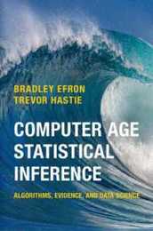 Computer Age Statistical Inference: Algorithms Evidence and Data Science (Institute of Mathematical Statistics Monographs Series Number 5)
