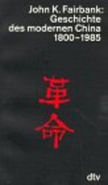 Geschichte des modernen China 1800 - 1985.