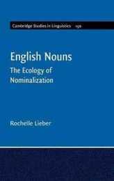 English Nouns: The Ecology of Nominalization (Cambridge Studies in Linguistics Series Number 150)