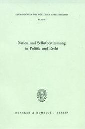 Nation Und Selbstbestimmung in Politik Und Recht (Abhandlungen Des Gottinger Arbeitskreises 6)