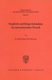Vergleich Und Klagerucknahme Im Internationalen Prozess (Tubinger Schriften Zum Internationalen Und Europaischen Recht 14)