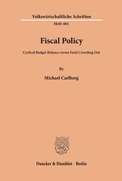 Fiscal Policy.: Cyclical Budget Balance versus Fatal Crowding Out. (Volkswirtschaftliche Schriften)