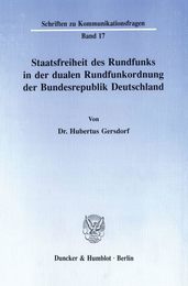 Staatsfreiheit Des Rundfunks in Der Dualen Rundfunkordnung Der Bundesrepublik Deutschland (Schriften Zu Kommunikationsfragen)