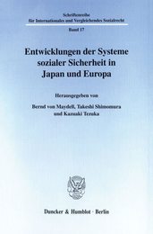 Entwicklungen Der Systeme Sozialer Sicherheit in Japan Und Europa (Schriftenreihe Fur Internationales Und Vergleichendes Sozialrecht 17)