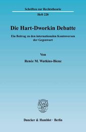Die Hart-dworkin Debatte: Ein Beitrag Zu Den Internationalen Kontroversen Der Gegenwart (Schriften Zur Rechtstheorie 220)