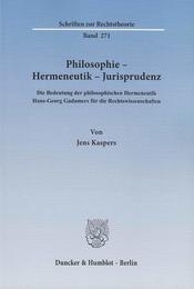 Philosophie - Hermeneutik - Jurisprudenz: Die Bedeutung Der Philosophischen Hermeneutik Hans-georg Gadamers Fur Die Rechtswissenschaften (Schriften Zur Rechtstheorie 271)