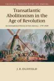 Transatlantic Abolitionism in the Age of Revolution (Critical Perspectives on Empire)