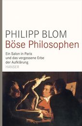 Boese Philosophen: Ein Salon in Paris und das vergessene Erbe der Aufklaerung
